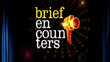 Brief Encounters
